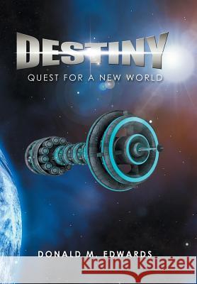 Destiny: Quest for a New World Donald M. Edwards 9781984531629