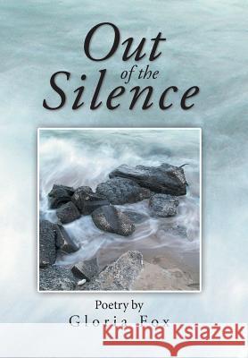 Out of the Silence Gloria Fox 9781984532244 Xlibris Us