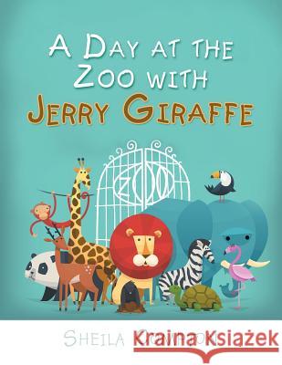 A Day at the Zoo with Jerry Giraffe Sheila Compton 9781984533050