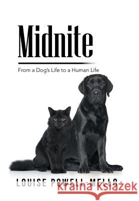 Midnite: From a Dog's Life to a Human Life Louise Powell-Mello 9781984534484