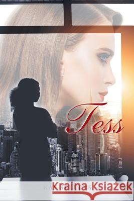 Tess: Book One Kay Sellers 9781984536105 Xlibris Us