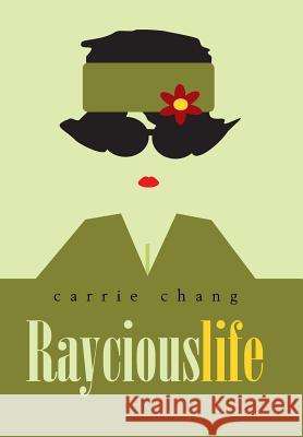 Raycious Life Carrie Chang 9781984536525