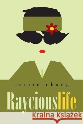 Raycious Life Carrie Chang 9781984536532