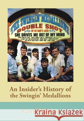 An Insider's History of the Swingin' Medallions Carroll Bledsoe 9781984537010 Xlibris Us