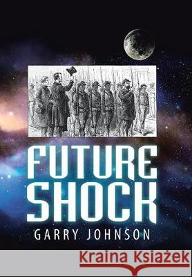 Future Shock Garry Johnson 9781984537652 Xlibris Us