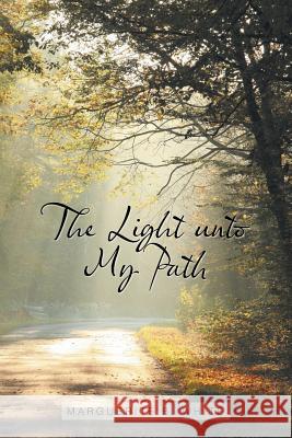 The Light Unto My Path Marguerite B. White 9781984538437 Xlibris Us