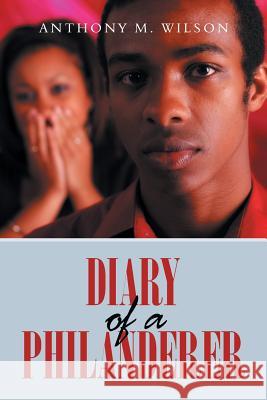Diary of a Philanderer Anthony M Wilson 9781984538765
