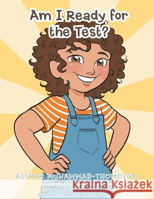 Am I Ready for the Test? Aishah Muhammad-Thompson, Elenei Rae Pulido 9781984538840 Xlibris Us