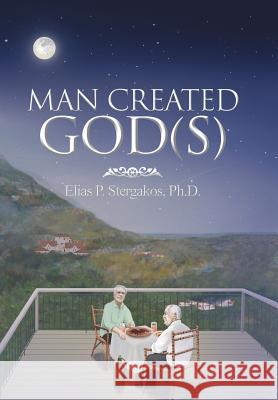 Man Created God(S) Elias Stergakos 9781984538871 Xlibris Us