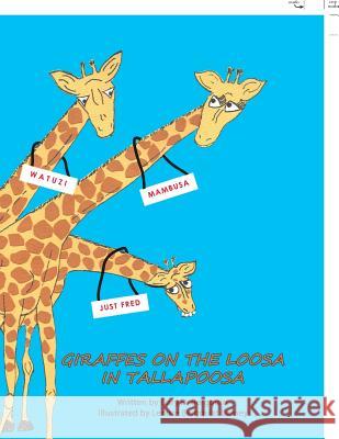Giraffes on the Loosa in Tallapoosa Gary D Bergquist, Lenore Bergquist Barney 9781984539328