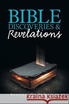 Bible Discoveries & Revelations Steven C Johnson 9781984539700