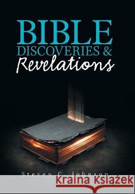 Bible Discoveries & Revelations Steven C Johnson 9781984539717