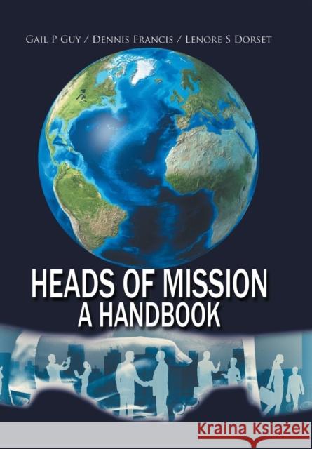 Heads of Mission: A Handbook Gail P Guy, Dennis Francis, Lenore S Dorset 9781984540263