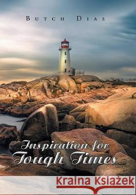 Inspiration for Tough Times Butch Dias 9781984541024 Xlibris Us