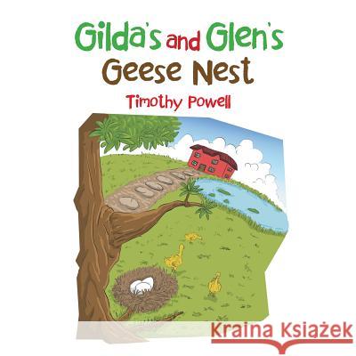 Gilda's and Glen's Geese Nest Timothy Powell 9781984541130 Xlibris Us