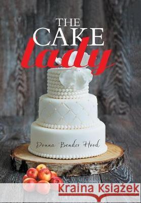 The Cake Lady Donna Bender Hood 9781984541758