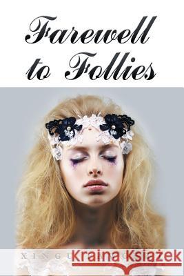 Farewell to Follies Xingu Fawcett 9781984541956 Xlibris Us