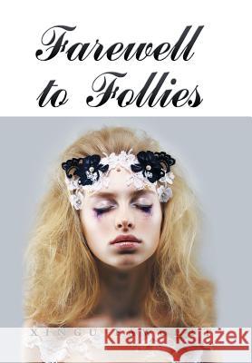 Farewell to Follies Xingu Fawcett 9781984541963 Xlibris Us