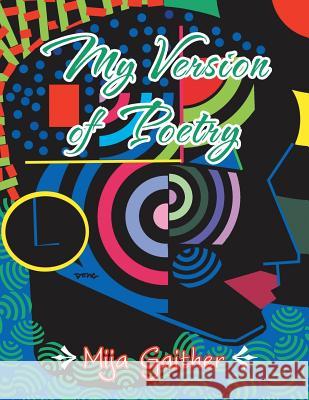 My Version of Poetry Mija Gaither 9781984542083