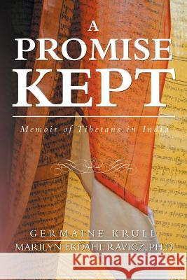 A Promise Kept: Memoir of Tibetans in India Marilyn Ekdahl Ravic Germaine Krull 9781984542120 Xlibris Us