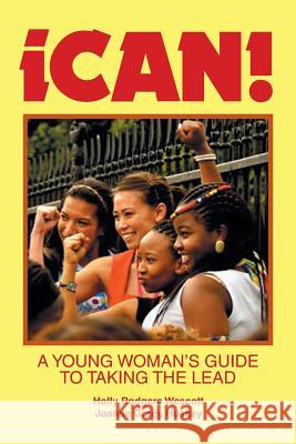 Ican!: A Young Woman's Guide to Taking the Lead Holly Rodgers Wescott, Joanne Grady Huskey 9781984542540