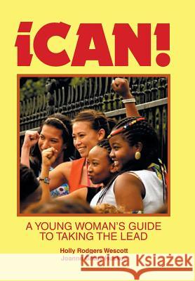 Ican!: A Young Woman's Guide to Taking the Lead Holly Rodgers Wescott, Joanne Grady Huskey 9781984542557