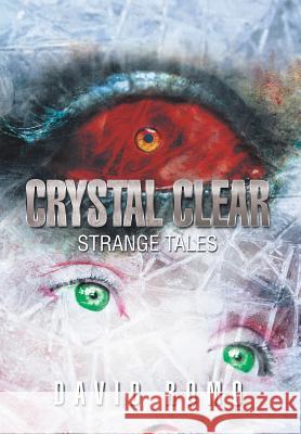 Crystal Clear: Strange Tales David Romo 9781984542731 Xlibris Us