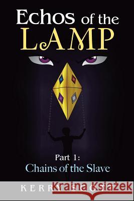 Echos of the Lamp: Part 1: Chains of the Slave Kerry Scott 9781984543028