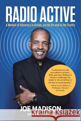 Radio Active: A Memoir of Advocacy in Action, on the Air and in the Streets Joe Madison Dave Canton 9781984543165 Xlibris Us