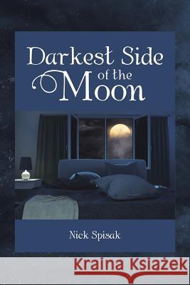 Darkest Side of the Moon Nick Spisak 9781984543585