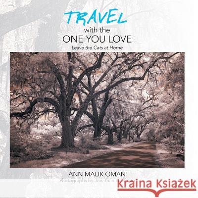 Travel with the One You Love Ann Malik Oman 9781984543691 Xlibris Us