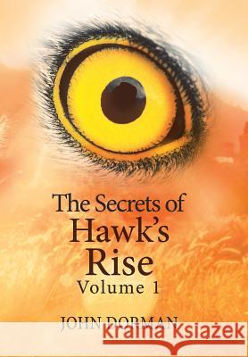 The Secrets of Hawk'S Rise John Dorman 9781984543738 Xlibris Us