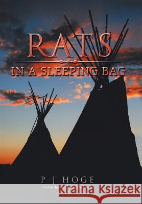 Rats in a Sleeping Bag P J Hoge 9781984543783 Xlibris Us