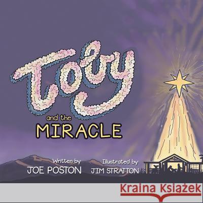 Toby and the Miracle Joe Poston 9781984544865 Xlibris Us