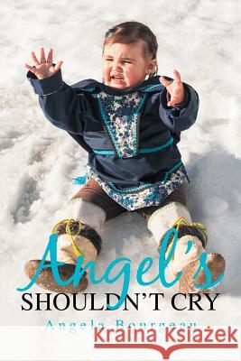 Angel'S Shouldn'T Cry Bourgeau, Angela 9781984545336