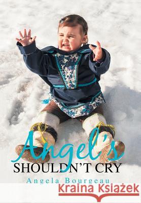 Angel'S Shouldn'T Cry Bourgeau, Angela 9781984545343