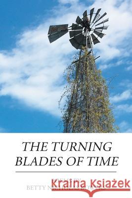 The Turning Blades of Time Betty Nicholas Bowers 9781984545794