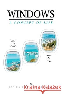 Windows: A Concept of Life James B Harrison, Jr 9781984546210