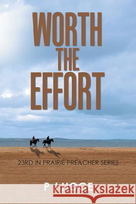 Worth the Effort: 23Rd in Prairie Preacher Series P J Hoge 9781984546845 Xlibris Us