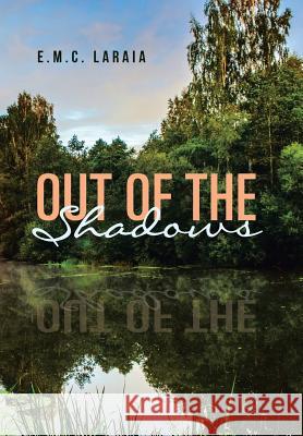 Out of the Shadows E M C Laraia 9781984547170