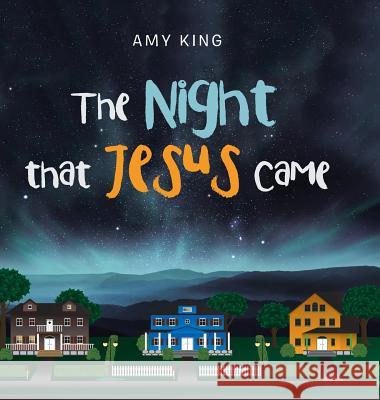 The Night That Jesus Came Amy King 9781984547699 Xlibris Us