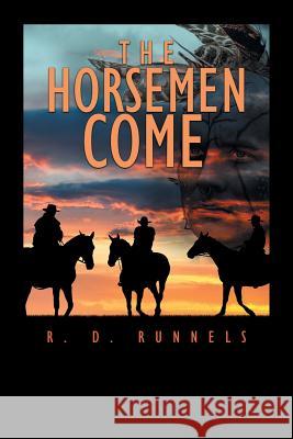 The Horsemen Come R D Runnels 9781984548726 Xlibris Us