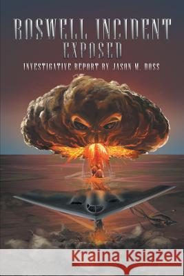 Roswell Incident Exposed Jason M Doss 9781984549235 Xlibris Us