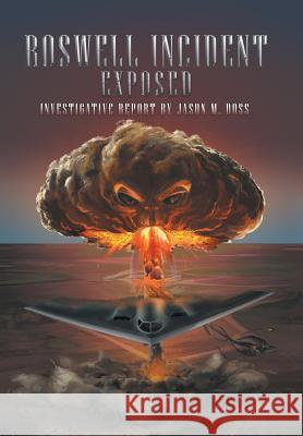 Roswell Incident Exposed Jason M. Doss 9781984549242 Xlibris Us