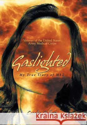 Gaslighted: My True Story of Mst Cecelia Collett 9781984549280