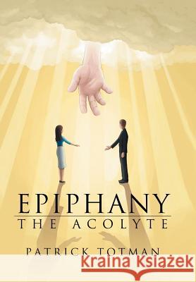 Epiphany: The Acolyte Patrick Totman 9781984549648
