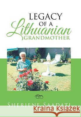 Legacy of a Lithuanian Grandmother Sheriene Saadati 9781984549808 Xlibris Us