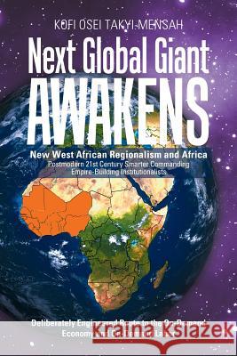 Next Global Giant Awakens: New West African Regionalism and Africa Kofi Osei Takyi-Mensah 9781984550187