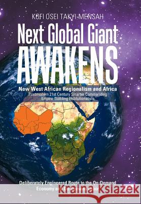 Next Global Giant Awakens: New West African Regionalism and Africa Kofi Osei Takyi-Mensah 9781984550194