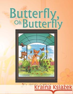 Butterfly, Oh Butterfly Jo Ann Cruz 9781984550941 Xlibris Us